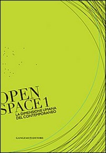 La dimensione umana del contemporaneo. Open space. Ediz. illustrata. 1.