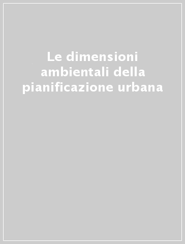 Le dimensioni ambientali della pianificazione urbana