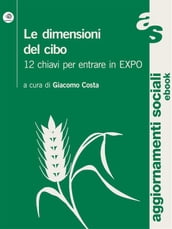 Le dimensioni del cibo. 12 chiavi per entrare in Expo