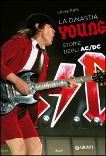 La dinastia Young. Storie degli AC/DC - Jesse Fink