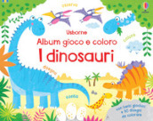 I dinosauri. Album gioco e coloro. Ediz. a colori