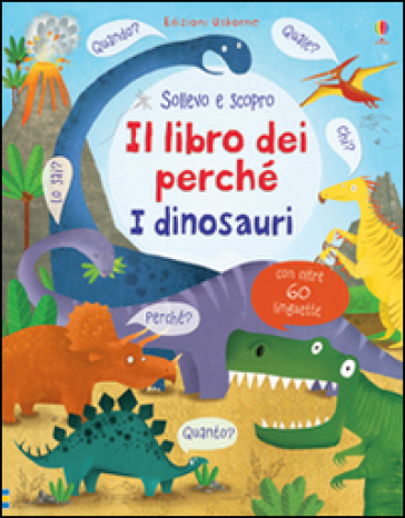 I dinosauri. Il libro dei perché. Ediz. illustrata - Katie Daynes