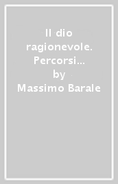 Il dio ragionevole. Percorsi etici e ontoteologici del primo idealismo tedesco