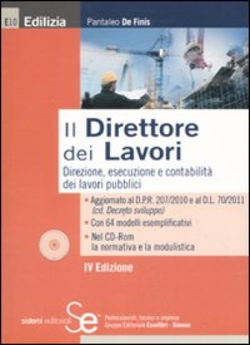 Il direttore dei lavori. Direzione, esecuzione e contabilità del lavori pubblici. Con CD-ROM - Pantaleo De Finis