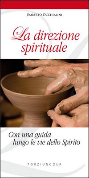 La direzione spirituale. Con una guida lungo le vie dello Spirito - Umberto Occhialini