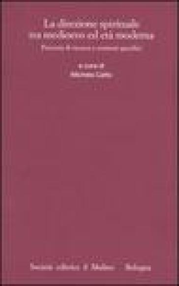 La direzione spirituale tra medioevo ed età moderna. Percorsi di ricerca e contesti specifici