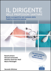 Il dirigente delle professioni sanitarie. Ruolo e prospettive nel contesto della pubblica amministrazione