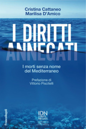 I diritti annegati. I morti senza nome del Mediterraneo - Marilisa D