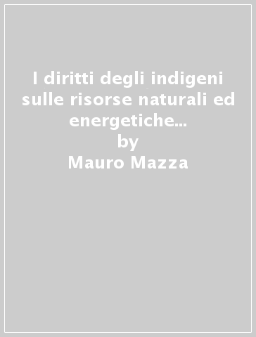 I diritti degli indigeni sulle risorse naturali ed energetiche negli stati artici - Mauro Mazza