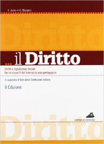 Il diritto. Corso di diritto e legislazione sociale. Per i Licei e gli ist. magistrali - Giovanni Maspero - Alberto Avino