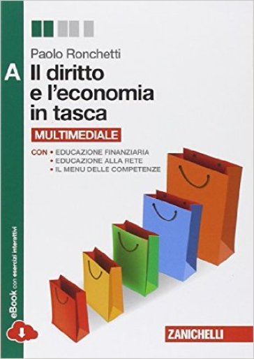 Il diritto e l'economia in tasca. Vol. A. Per le Scuole superiori. Con e-book. Con espansione online - Paolo Ronchetti