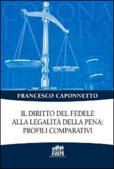 Il diritto del fedele alla legalità della pena: profili comparativi - Francesco Caponnetto