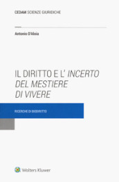 Il diritto e l incerto del mestiere di vivere. Ricerche di biodiritto