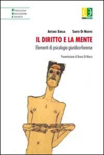 Il diritto e la mente. Elementi di psicologia giuridico-forense - Arturo Xibilia - Santo Di Nuovo