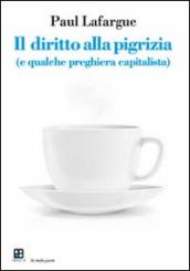 Il diritto alla pigrizia (e qualche preghiera capitalista)