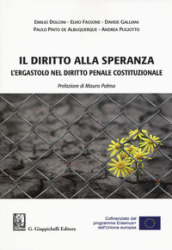 Il diritto alla speranza. L ergastolo nel diritto penale costituzionale