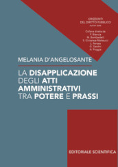 La disapplicazione degli atti amministrativi tra potere e prassi