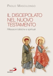 Il discepolato nel Nuovo Testamento. Riflessioni bibliche e spirituali