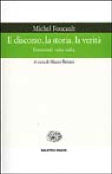 Il discorso, la storia, la verità. Interventi 1969-1984 - Michel Foucault