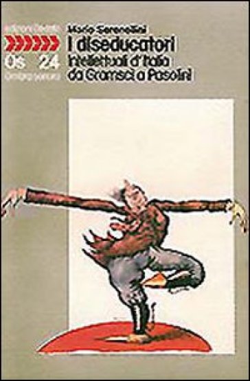 I diseducatori. Intellettuali d'Italia da Gramsci a Pasolini - Mario Serenellini