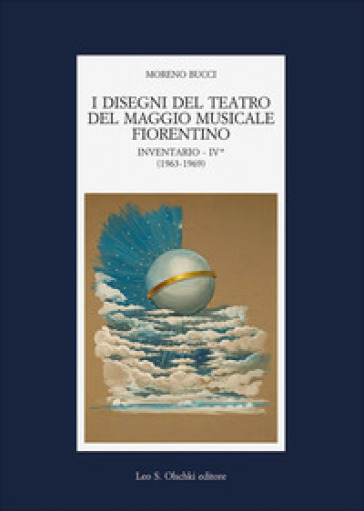 I disegni del teatro del Maggio Musicale Fiorentino. Inventario. 4: (1963-1973) - Moreno Bucci