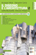 Il disegno e l architettura. Ediz. verde. Comunicazione, analisi, progetto. Per le Scuole superiori. Vol. 2