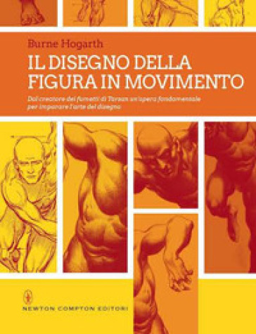 Il disegno della figura in movimento. Ediz. illustrata - Burne Hogarth