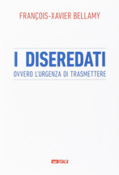 I diseredati ovvero l urgenza di trasmettere