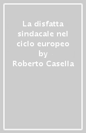 La disfatta sindacale nel ciclo europeo