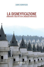 La disneyficazione. Dimensioni e registri di un linguaggio universale