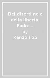 Del disordine e della libertà. Padre e figlio tra incertezze e speranze