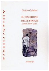 Il disordine delle stanze. Poesie 1979-2011