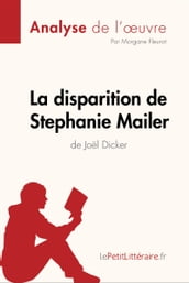 La disparition de Stephanie Mailer de Joël Dicker (Analyse de l oeuvre)