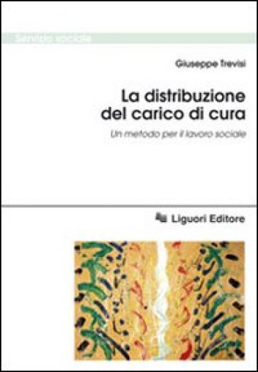 La distribuzione del carico di cura. Un metodo per il lavoro sociale - Giuseppe Trevisi