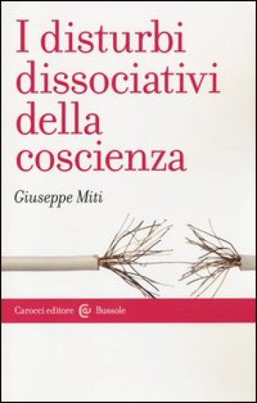 I disturbi dissociativi della coscienza - Giuseppe Miti