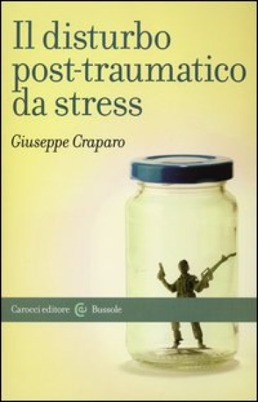 Il disturbo post-traumatico da stress - Giuseppe Craparo