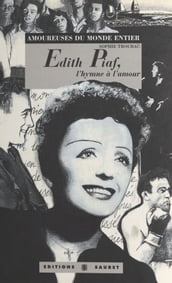 Édith Piaf : L Hymne à l amour