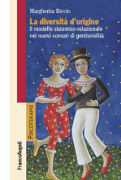 La diversità d origine. Il modello sistemico-relazionale nei nuovi scenari di genitorialità