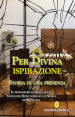 Per divina ispirazione. Storia di una presenza. Il Monastero delle Clarisse «Santissimi Nomi di Gesù e di Maria» di Mantova