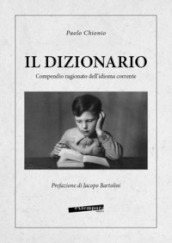 Il dizionario. Compendio ragionato dell idioma corrente