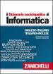 Il dizionario enciclopedico di informatica. Inglese-italiano, italiano-inglese. Ediz. bilingue. Con aggiornamento online