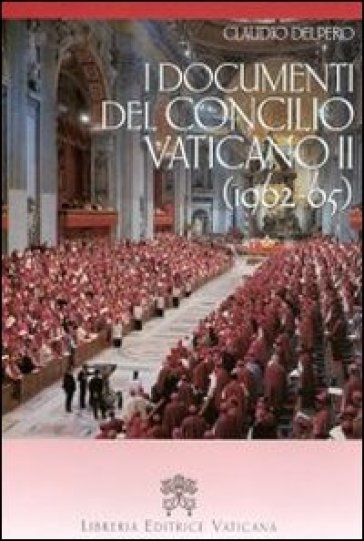 I documenti del Concilio vaticano II (1962-65) - Claudio Delpero