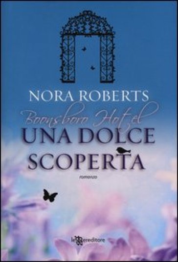 Una dolce scoperta. Trilogia di Boonsboro Hotel - Nora Roberts