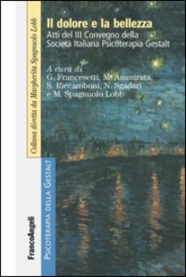 Il dolore e la bellezza. Atti del 3º Convegno della Società Italiana Psicoterapia Gestalt