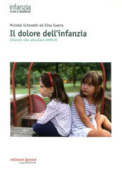 Il dolore dell infanzia. Educare alle emozioni difficili