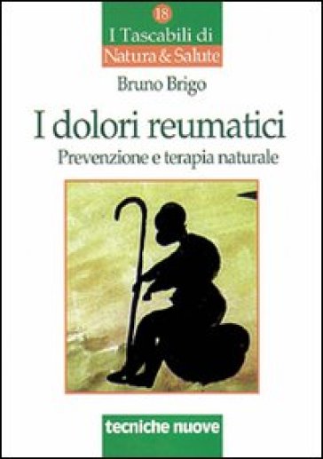 I dolori reumatici. Prevenzione e terapia naturale - Bruno Brigo