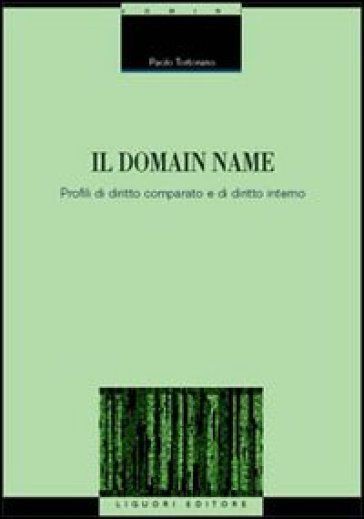 Il domain name. Profili di diritto comparato e di diritto interno - Paolo Tortorano