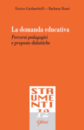 La domanda educativa. Percorsi pedagogici e proposte didattiche