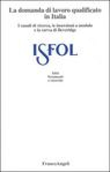 La domanda di lavoro qualificato in Italia. I canali di ricerca, le inserzioni a modulo e la curva di Beveridge