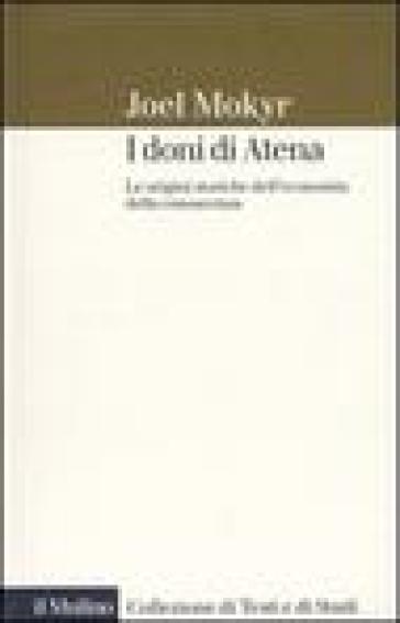 I doni di Atena. Le origini storiche dell'economia della conoscenza - Joel Mokyr